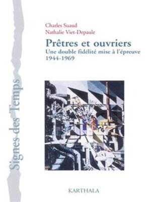 cover image of Prêtres et ouvriers Une double fidélité mise à l'épreuve 1944-1969